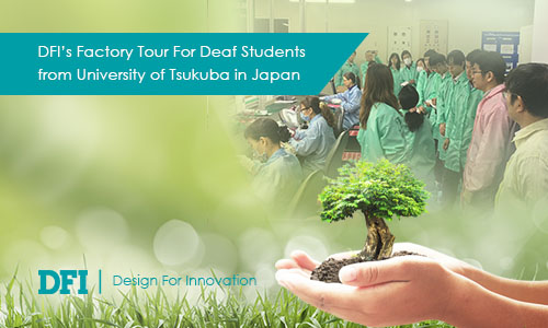 DFI's Factory Tour For Deaf Students from University of Tsukuba in Japan